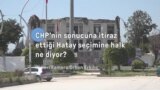 CHP’nin sonuca itiraza hazırlandığı Hatay’da halk ne diyor? 